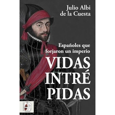 vidas-intrepidas.-espanoles-que-forjaron-un-imperio
